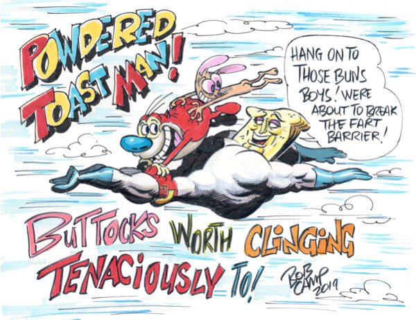 Powdered Toast Man! Cling tenaciously to my buttocks! 11x14 Autographed Poster by Bob Camp